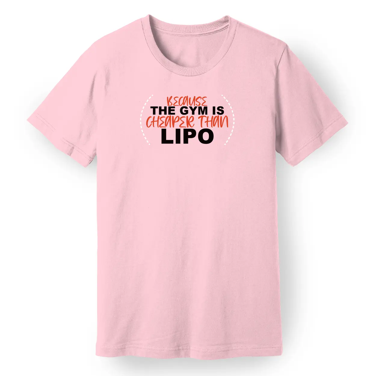Because the Gym is Cheaper Than Lipo Tee