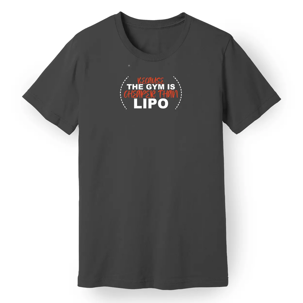 Because the Gym is Cheaper Than Lipo Tee