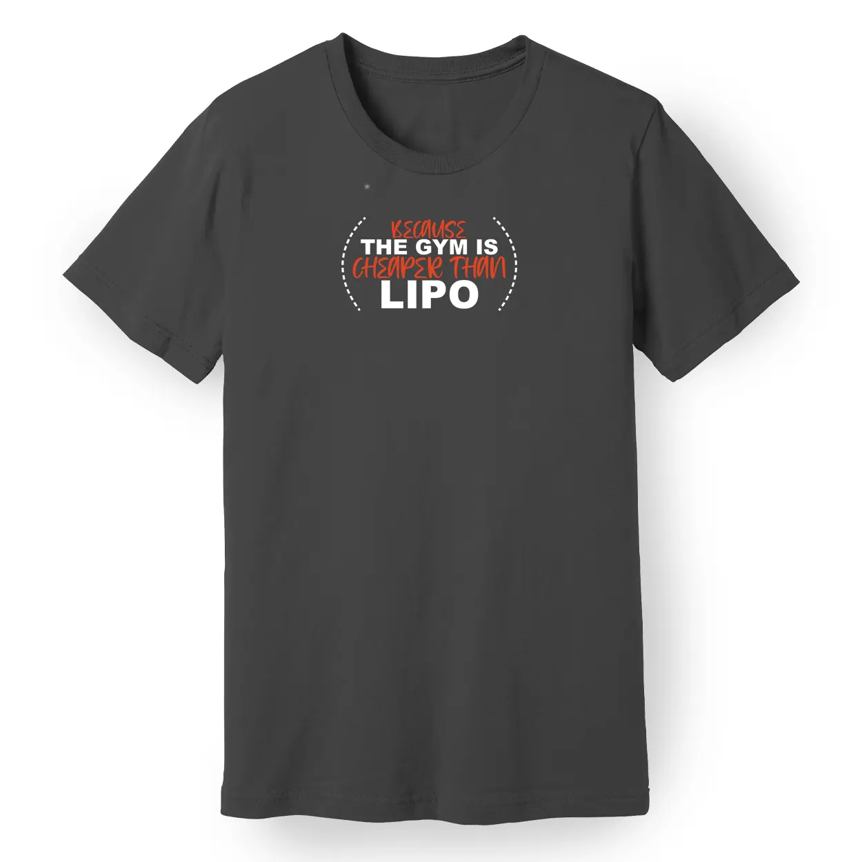 Because the Gym is Cheaper Than Lipo Tee