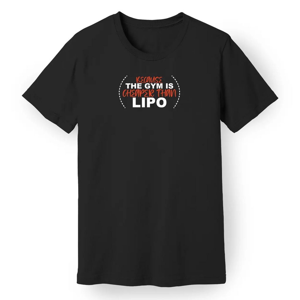 Because the Gym is Cheaper Than Lipo Tee