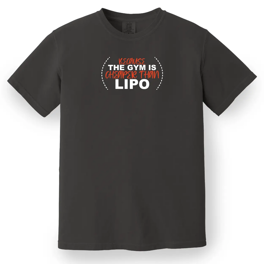 Because the Gym is Cheaper Than Lipo Tee