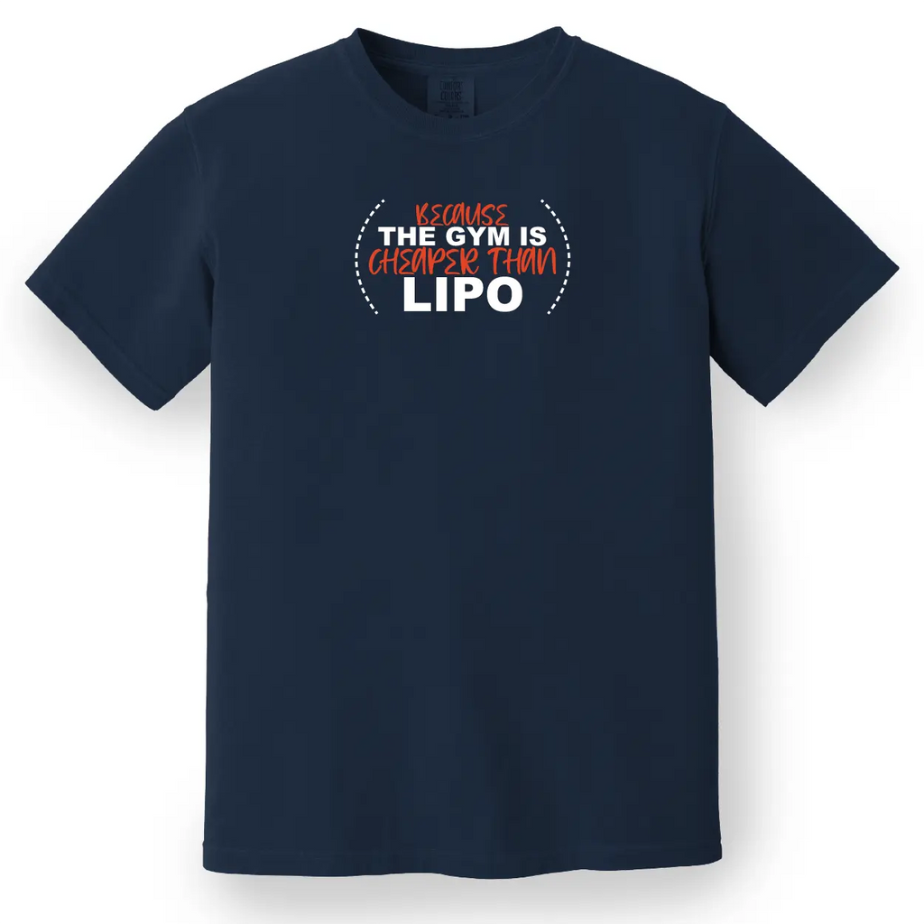 Because the Gym is Cheaper Than Lipo Tee