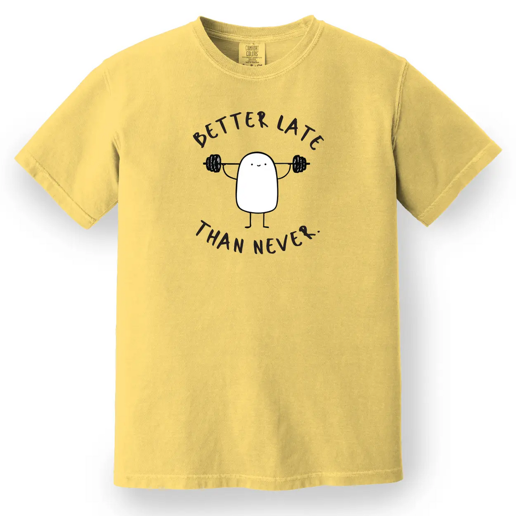 Better Late Than Never Tee