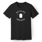 Better Late Than Never Tee