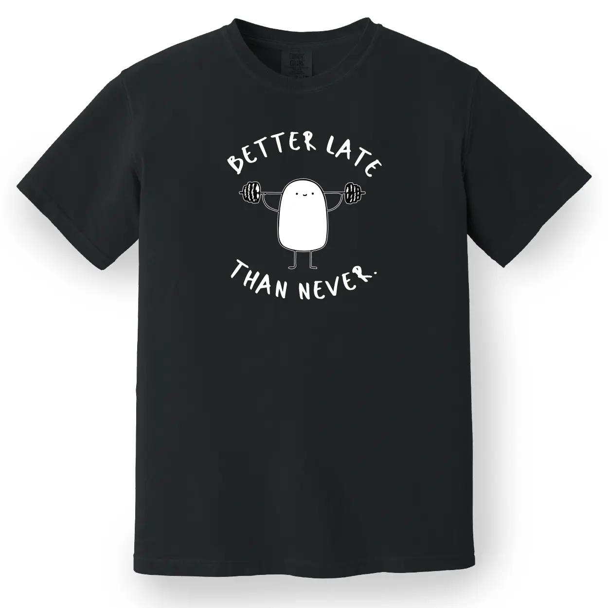 Better Late Than Never Tee