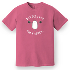 Better Late Than Never Tee