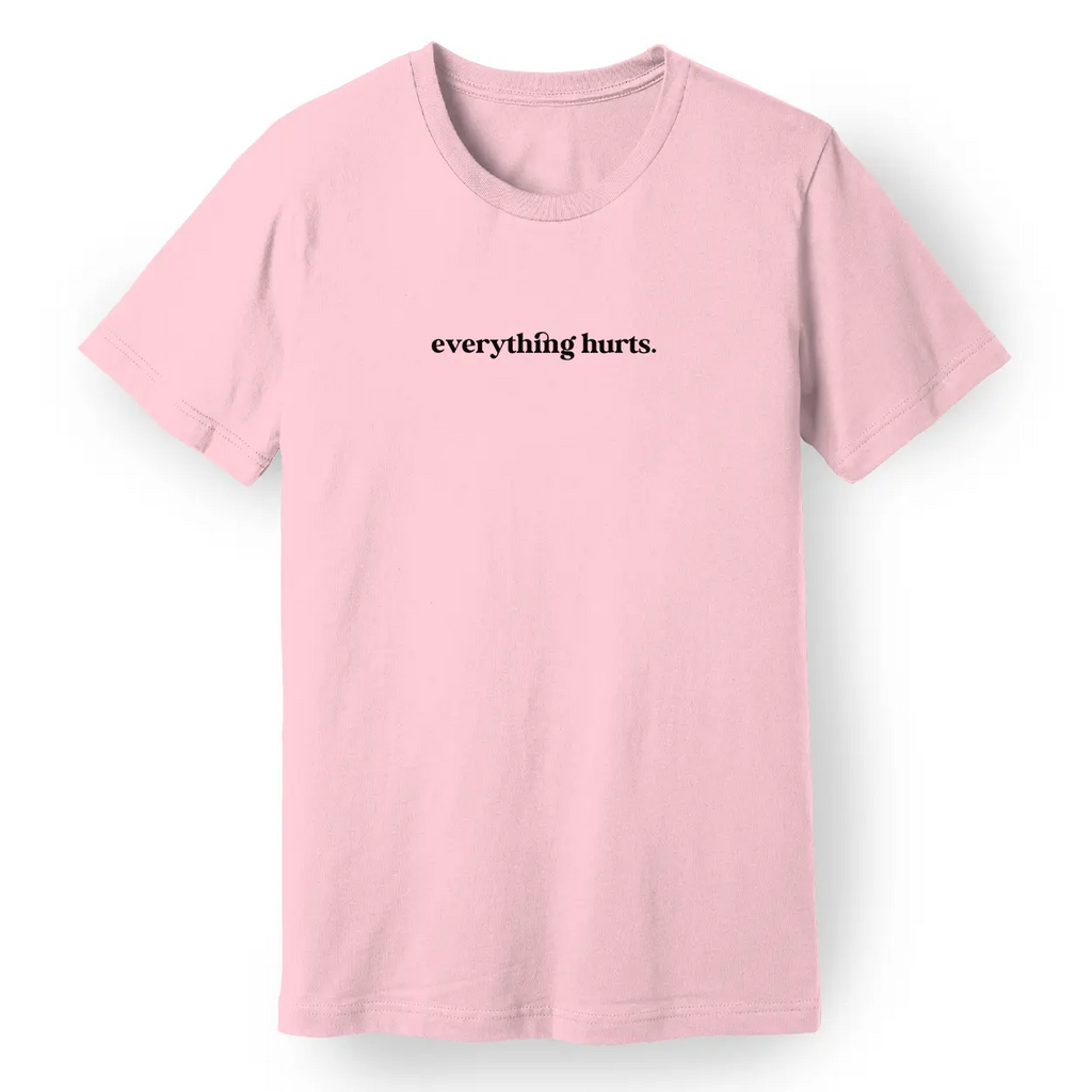 Everything Hurts Women's Tee