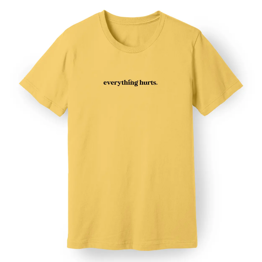 Everything Hurts Women's Tee