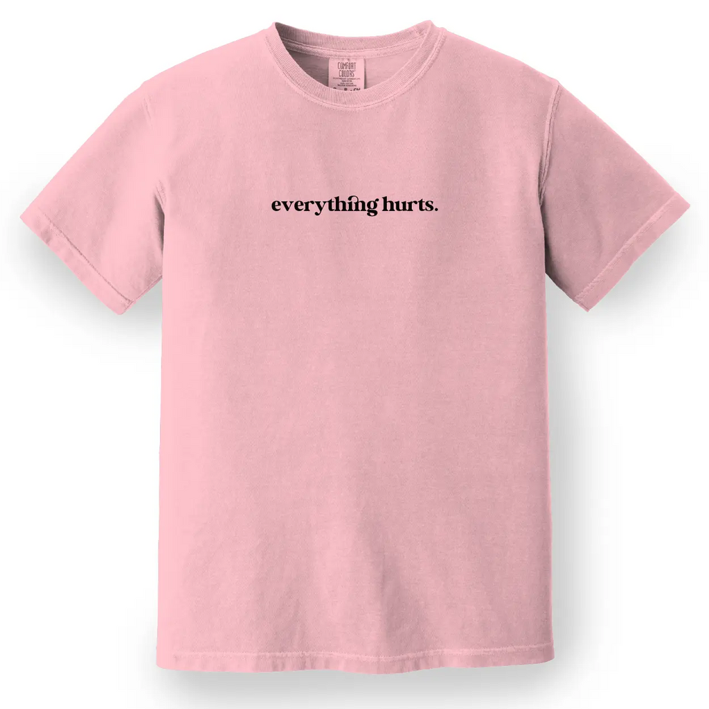 Everything Hurts Women's Tee