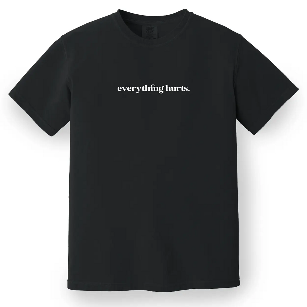 Everything Hurts Women's Tee