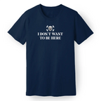 I Don't Want to Be Here Women's Tee