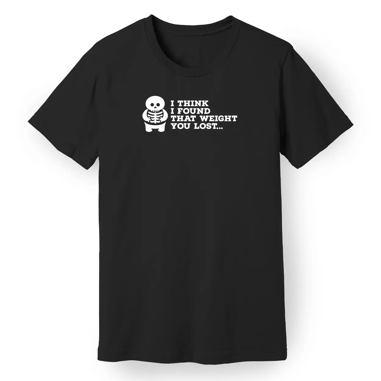 I Think I Found That Weight You Lost Tee