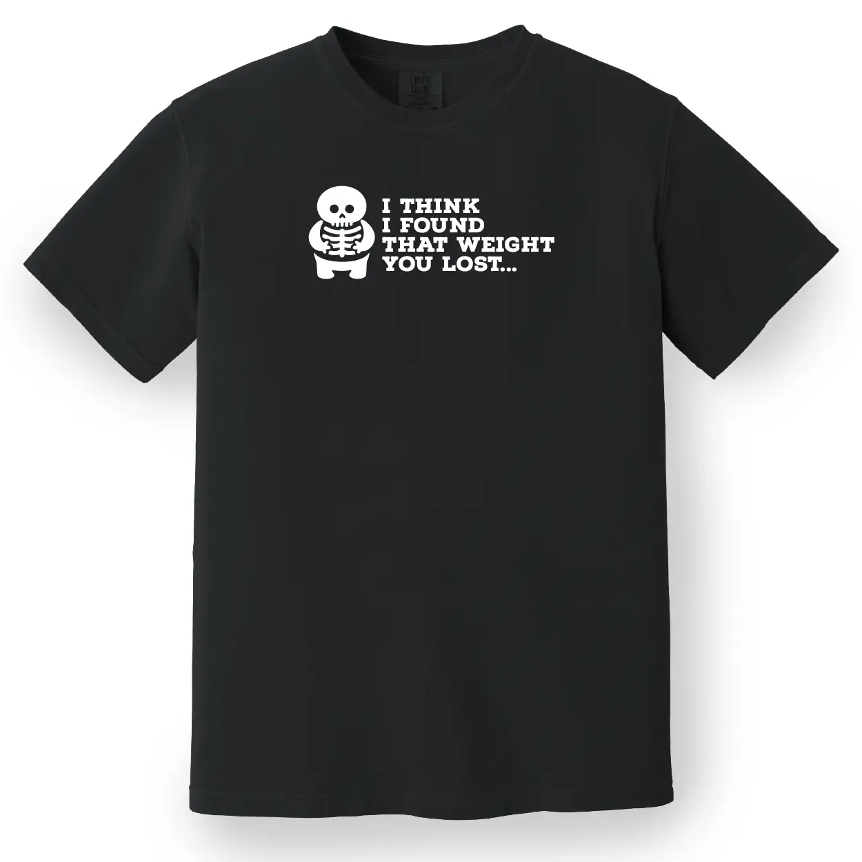 I Think I Found That Weight You Lost Tee