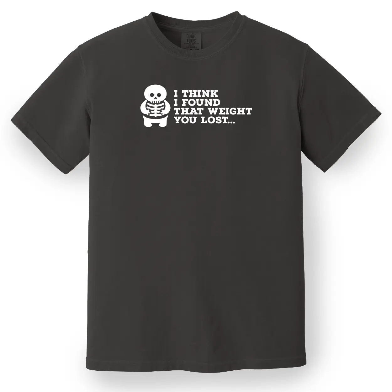 I Think I Found That Weight You Lost Tee