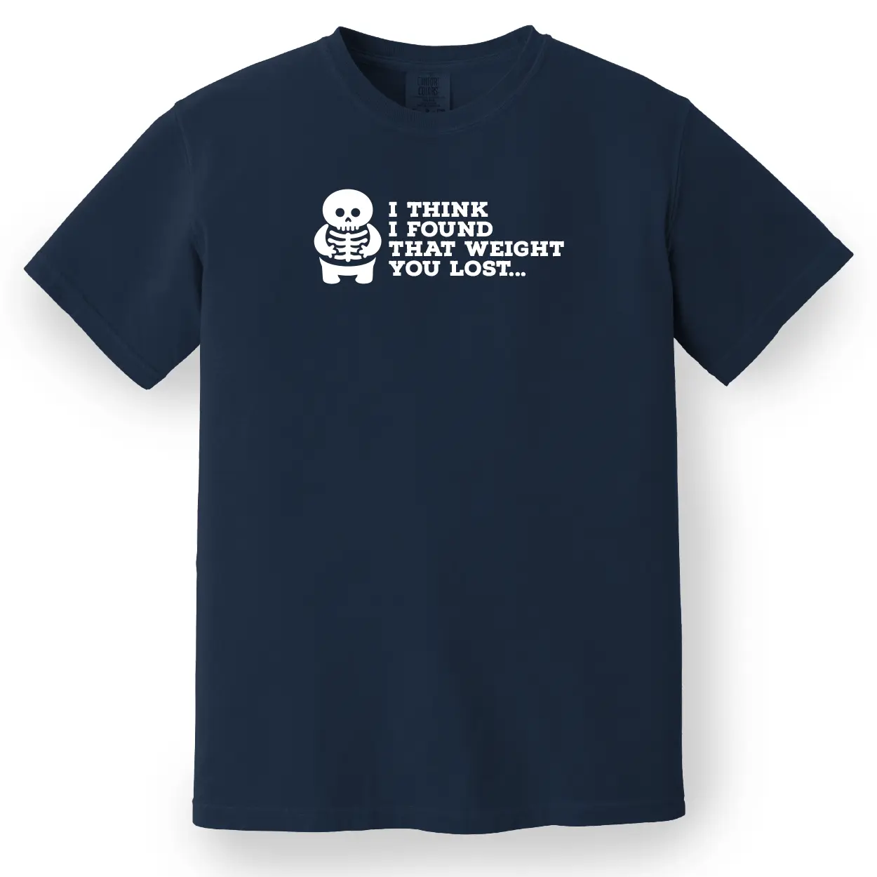 I Think I Found That Weight You Lost Tee