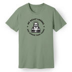 My Belly Laughs Are Bigger Than Yours Tee