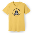 My Belly Laughs Are Bigger Than Yours Tee