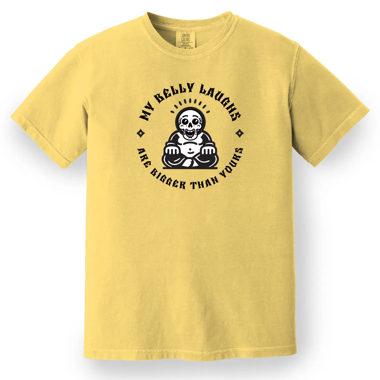 My Belly Laughs Are Bigger Than Yours Tee