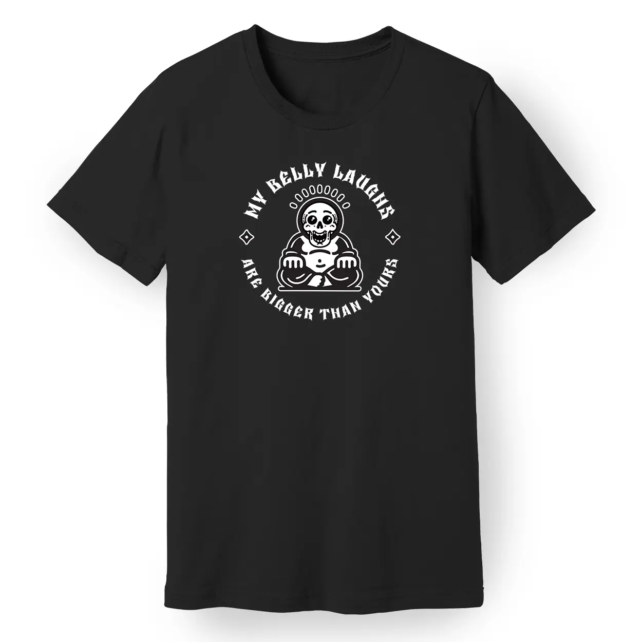 My Belly Laughs Are Bigger Than Yours Tee