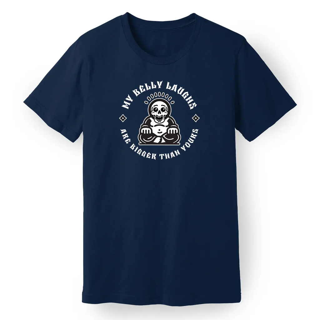 My Belly Laughs Are Bigger Than Yours Tee