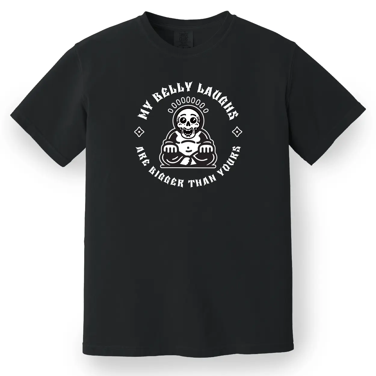 My Belly Laughs Are Bigger Than Yours Tee
