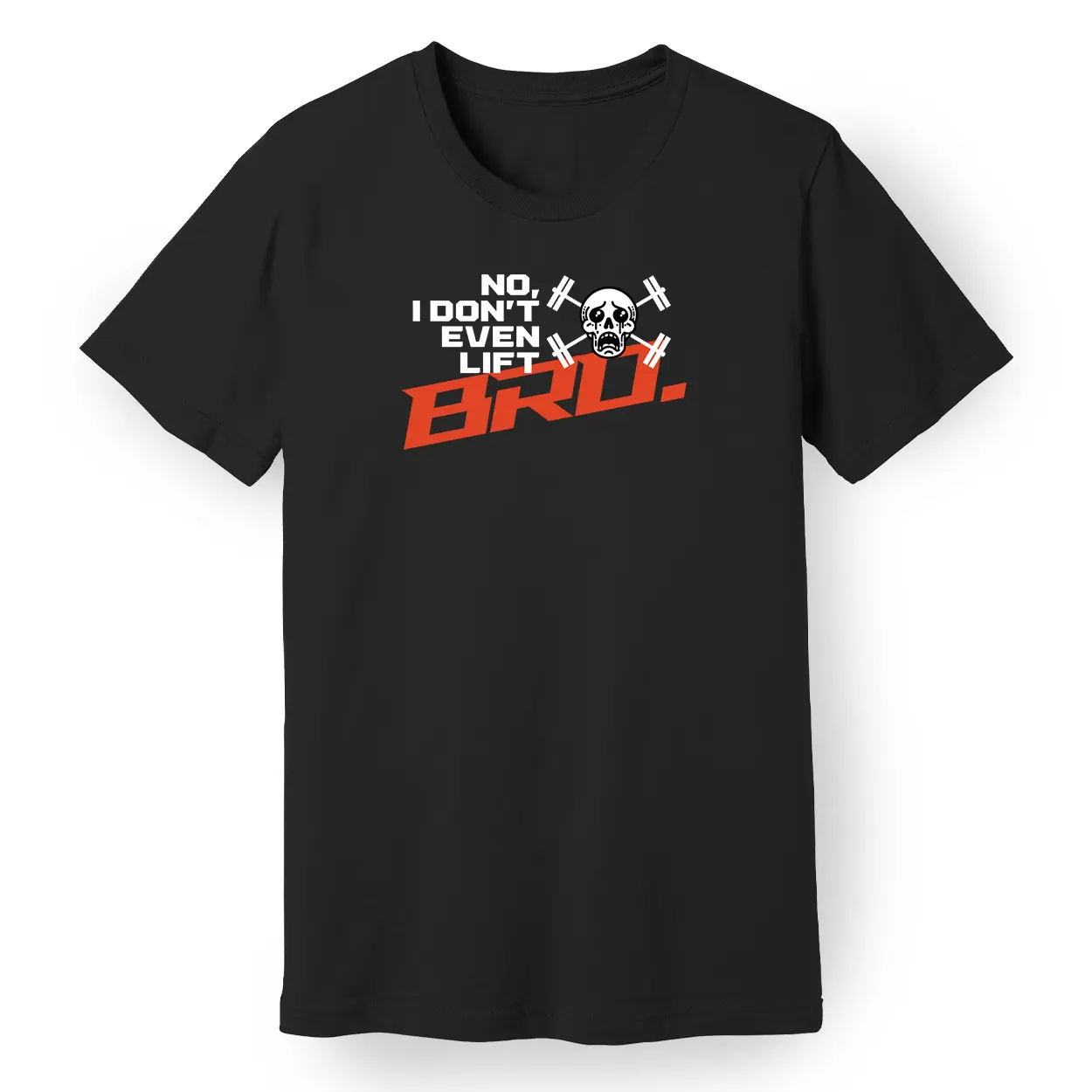 No, I Don't Even Lift, Bro Tee
