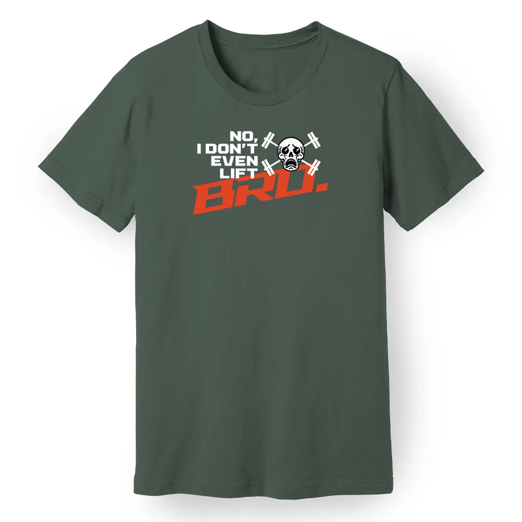 No, I Don't Even Lift, Bro Tee
