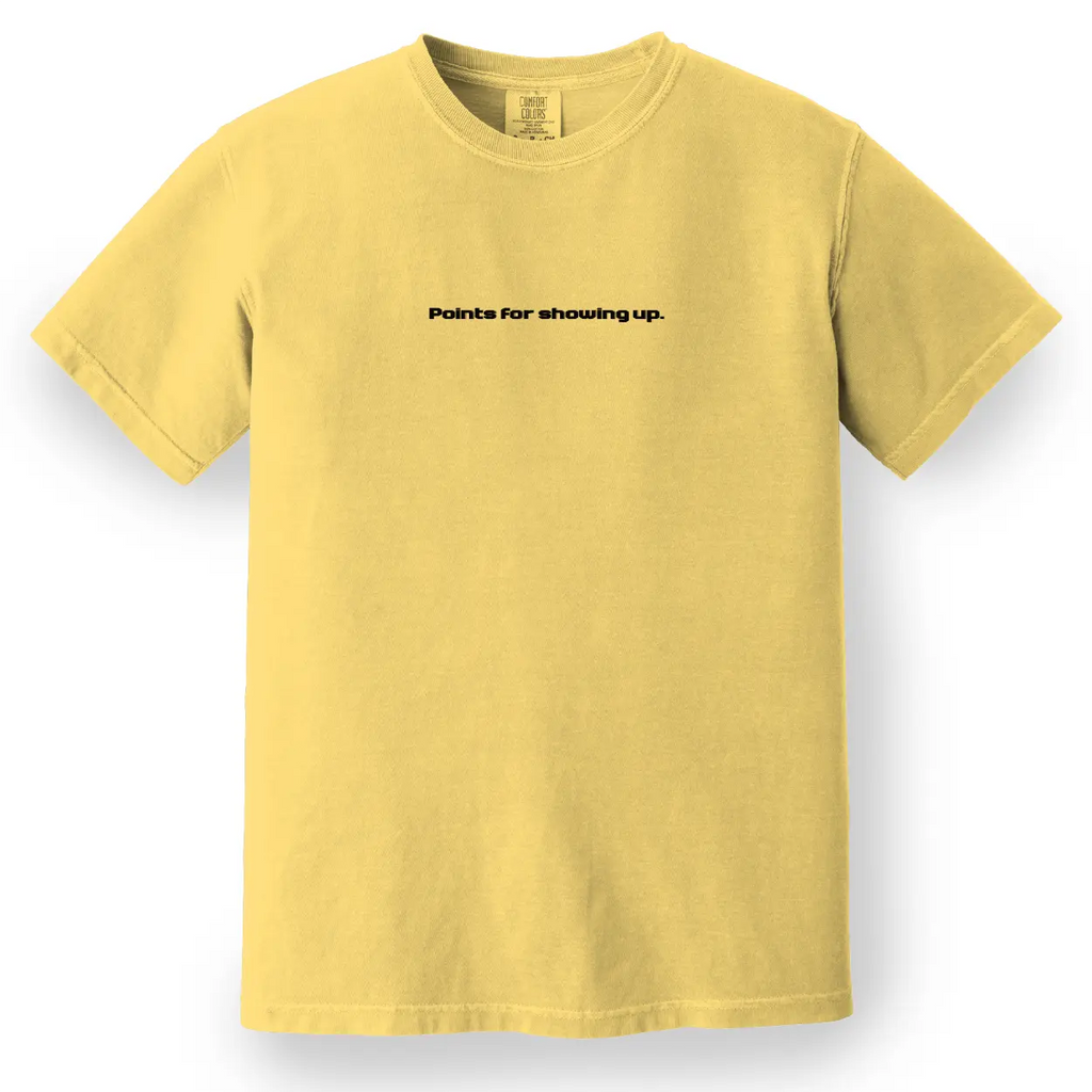 Points for Showing Up Tee