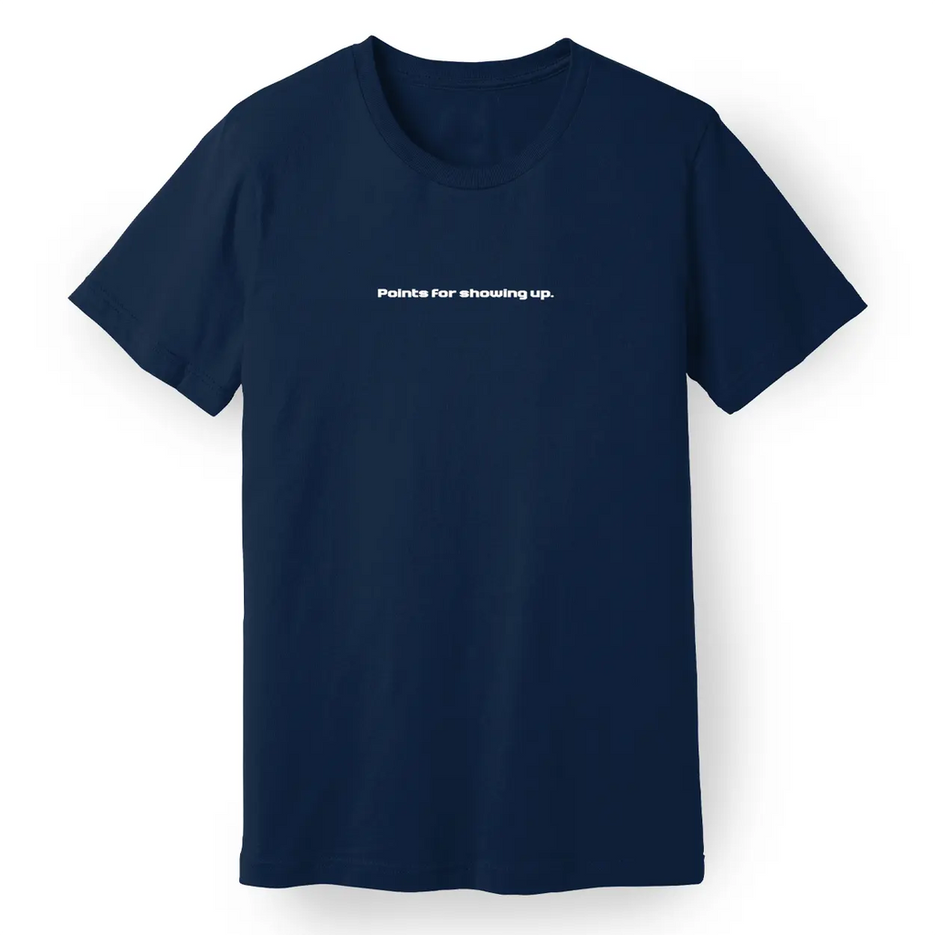 Points for Showing Up Tee