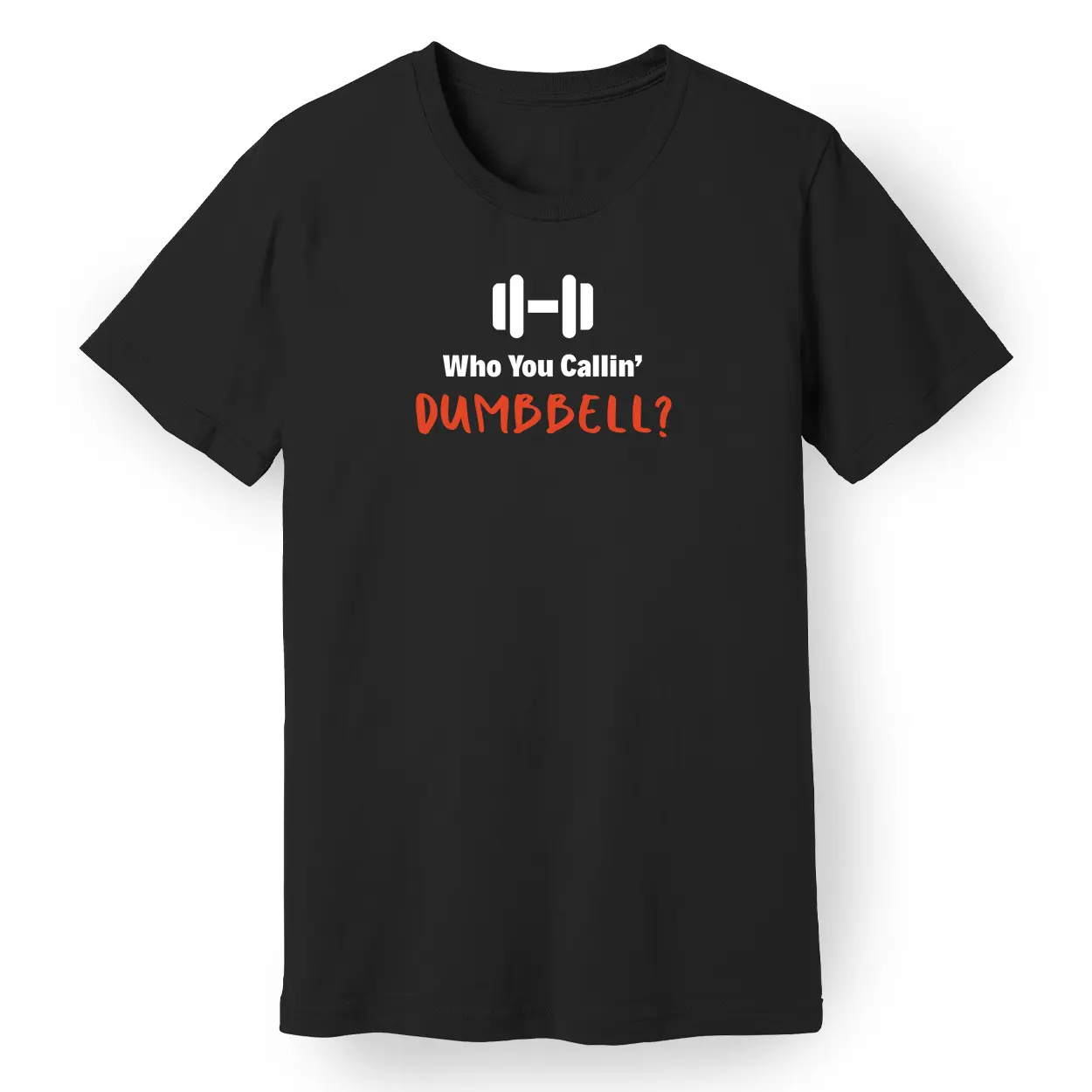 Who You Callin' Dumbbell Tee