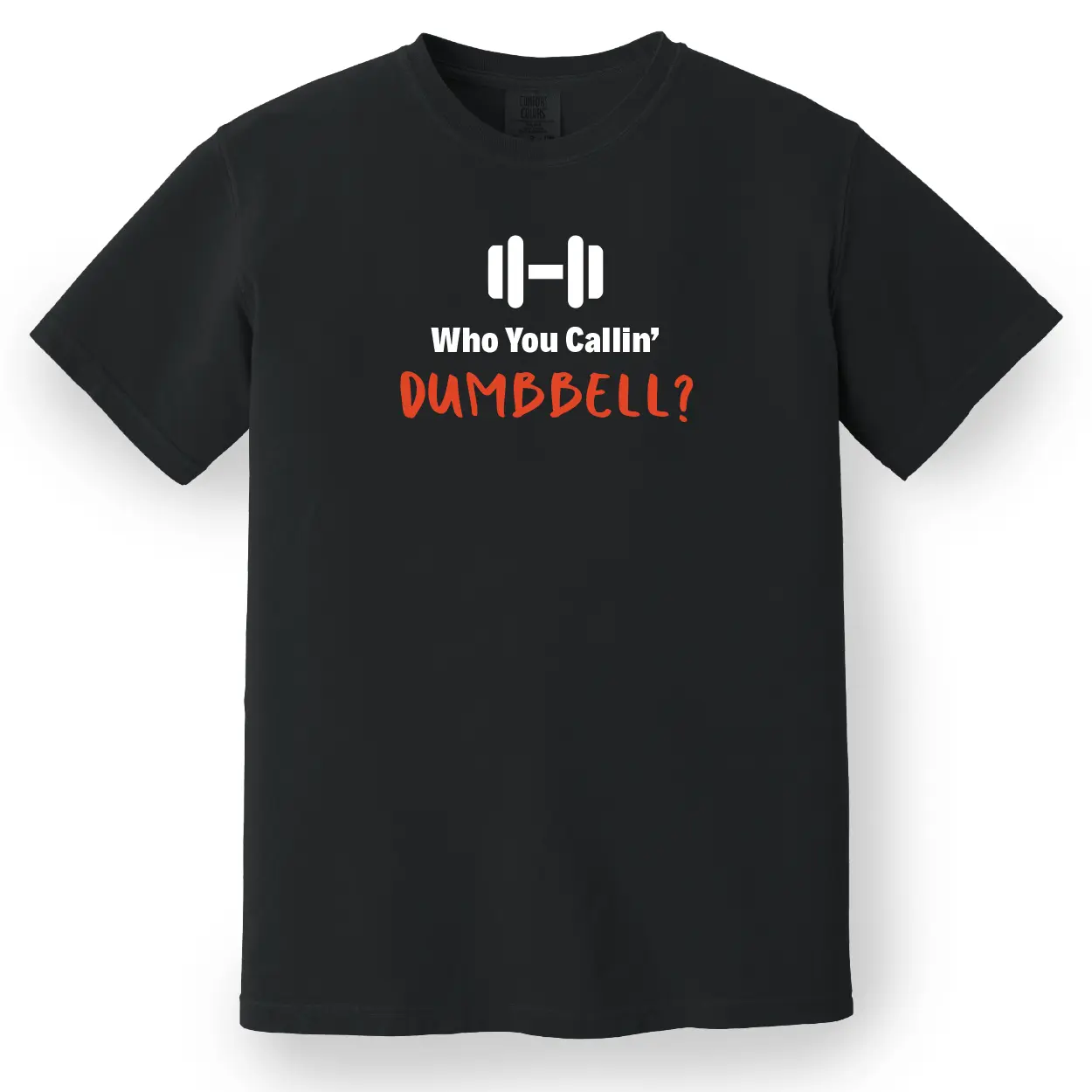 Who You Callin' Dumbbell Tee