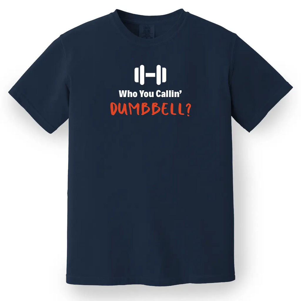 Who You Callin' Dumbbell Tee