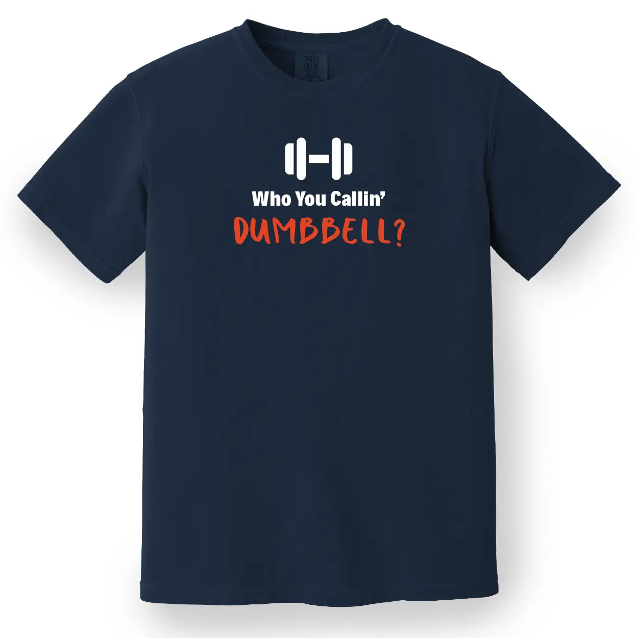 Who You Callin' Dumbbell Tee