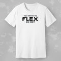 You Trying to Flex on Me? Tee