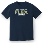 You Trying to Flex on Me? Tee